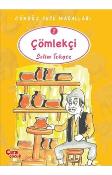 Çömlekçi - Gündüz Gece Masalları 2 - Selim Tokgöz - Çıra Çocuk Yayınları