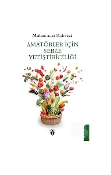 Amatörler İçin Sebze Yetiştiriciliği - Muhammet Kahveci - Dorlion Yayınevi
