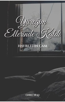 Yüreğim Ellerinde Kaldı - Hayrettin Çam - Cemre Kitap Yayın
