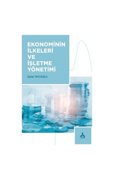 Ekonominin Ilkeleri ve Işletme Yönetimi Ekonominin Ilkeleri ve Işletme Yönetimi