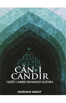 Can-ı Candır Hazret-i Ahmed Muhammed Mustafa - Cemalnur Sargut İlk Baskı 2012