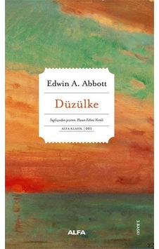 Düzülke İki Boyutta Yaşam - Edwin A. Abbott Düzülke İki Boyutta Yaşam - Edwin A. Abbott