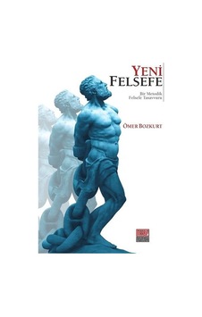 Yeni Felsefe - Bir Metodik Felsefe Tasavvuru - Ömer Bozkurt - Maarif Mektepleri