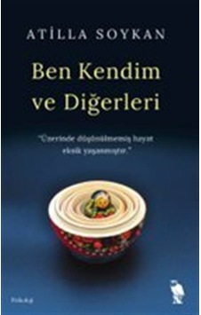Ben Kendim Ve Diğerleri / Atilla Soykan Ben Kendim Ve Diğerleri / Atilla Soykan