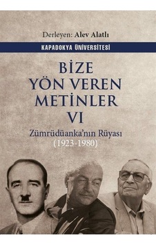 Bize Yön Veren Metinler Vı / Zümrüdüanka'nın Rüyası 1923-1980 Bize Yön Veren Metinler Vı / Zümrüdüanka'nın Rüyası 1923-1980