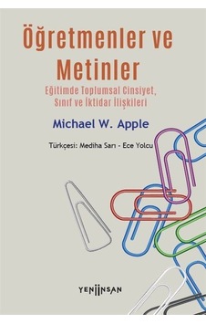Öğretmenler ve Metinler: Eğitimde Toplumsal Cinsiyet Sınıf ve İktidar İlişkileri - Michael W. Apple - Yeni İnsan Yayınevi Öğretmenler ve Metinler: Eğitimde Toplumsal Cinsiyet Sınıf ve İktidar İlişkileri - Michael W. Apple - Yeni İnsan Yayınevi
