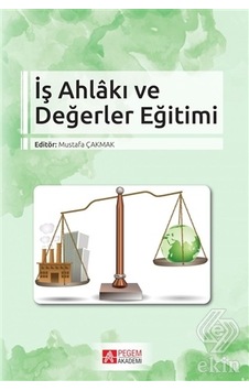 İş Ahlakı ve Değerler Eğitimi- Pegem Akademi Yayıncılık İş Ahlakı ve Değerler Eğitimi- Pegem Akademi Yayıncılık