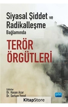 Siyasal Şiddet ve Radikalleşme Bağlamında Terör Örgütleri- Nobel Akademik Yayıncılık Siyasal Şiddet ve Radikalleşme Bağlamında Terör Örgütleri- Nobel Akademik Yayıncılık