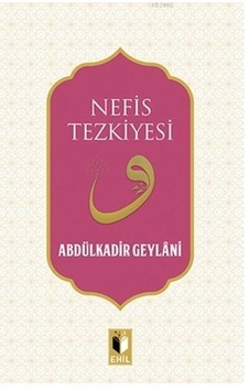 Nefis Tezkiyesi Abdulkadir Geylani Nefis Tezkiyesi Abdulkadir Geylani