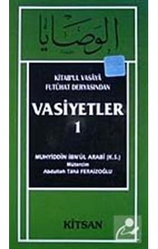 Vasiyetler 1 - Muhyiddin İbn Arabi (Ebû Bekir Muhammed b. Ali) - Kitsan Yayınevi
