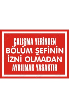 Çalışma Yerinden Bölüm Şefinin Izni Olmadan Ayrılmak Yasaktır (550333820) Çalışma Yerinden Bölüm Şefinin Izni Olmadan Ayrılmak Yasaktır (550333820)