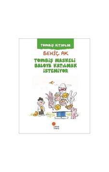 Tombiş Maskeli Baloya Katılmak İstemiyor - Behiç Ak - Günışığı Kitaplığı Tombiş Maskeli Baloya Katılmak İstemiyor - Behiç Ak - Günışığı Kitaplığı
