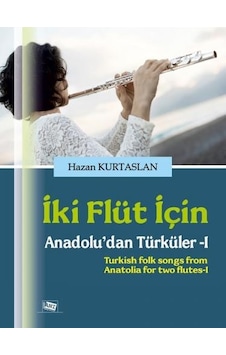 İki Flüt İçin-Anadolu'dan Türküler 1 - Hazan Kurtaslan - Anı Yayıncılık İki Flüt İçin-Anadolu'dan Türküler 1 - Hazan Kurtaslan - Anı Yayıncılık