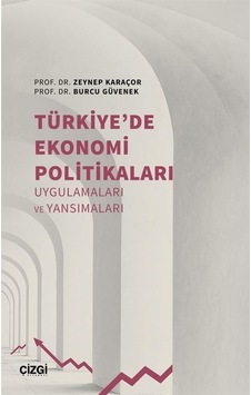 Türkiye'de Ekonomi Politikaları - Uygulamaları ve Yansımaları - Burcu Güvenek - Çizgi Kitabevi Türkiye'de Ekonomi Politikaları - Uygulamaları ve Yansımaları - Burcu Güvenek - Çizgi Kitabevi
