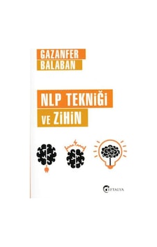 NLP Tekniği ve Zihin - Gazanfer Balaban - Eftalya Yayınları NLP Tekniği ve Zihin - Gazanfer Balaban - Eftalya Yayınları
