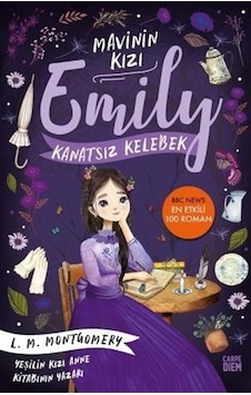 Mavinin Kızı Emily - Kanatsız Kelebek - Lucy Maud Montgomery - Carpediem Kitap Mavinin Kızı Emily - Kanatsız Kelebek - Lucy Maud Montgomery - Carpediem Kitap