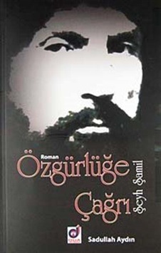 Özgürlüğe Çağrı Şeyh Şamil / Sadullah Aydın