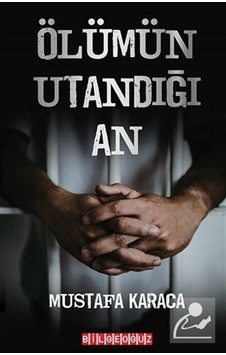 Ölümün Utandığı An - Mustafa Karaca Ölümün Utandığı An - Mustafa Karaca