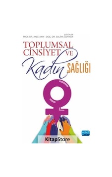 Toplumsal Cinsiyet ve Kadın Sağlığı - Saliha Özpınar Toplumsal Cinsiyet ve Kadın Sağlığı - Saliha Özpınar
