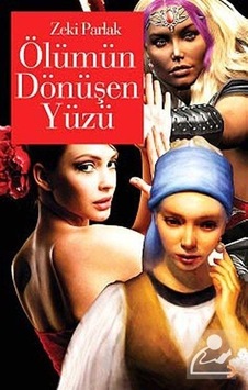 Ölümün Dönüşen Yüzü - Zeki Parlak - Cinius Ölümün Dönüşen Yüzü - Zeki Parlak - Cinius
