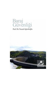 Baraj Güvenliği - Necati Ağıralioğlu - Beta Yayınları Baraj Güvenliği - Necati Ağıralioğlu - Beta Yayınları