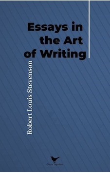 Essays in The Art Of Writing - Robert Louis Stevenson - Günce Yayınları