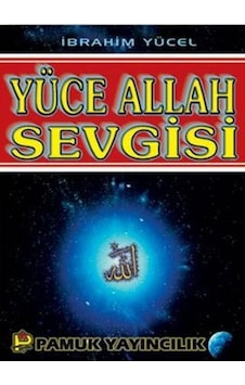 Yüce Allah Sevgisi - İbrahim Yücel - Pamuk Yayınları Yüce Allah Sevgisi - İbrahim Yücel - Pamuk Yayınları