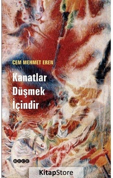 Kanatlar Düşmek İçindir - Cem Mehmet Eren - Hece Yayınları Kanatlar Düşmek İçindir - Cem Mehmet Eren - Hece Yayınları