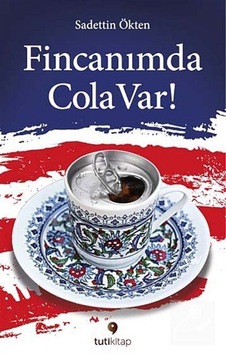 Fincanımda Cola Var - Sadettin Ökten - Tuti Kitap