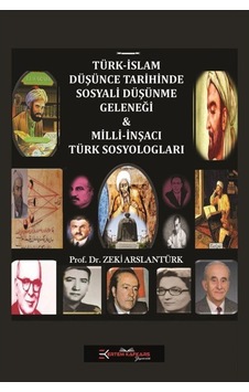 Türk-İslam Düşünce Tarihinde Sosyali Düşünme Geleneği: Milli-İnşacı Türk Sosyologları - Zeki Arslantürk - Ertem Kafkars Eğitim Yayınları Türk-İslam Düşünce Tarihinde Sosyali Düşünme Geleneği: Milli-İnşacı Türk Sosyologları - Zeki Arslantürk - Ertem Kafkars Eğitim Yayınları
