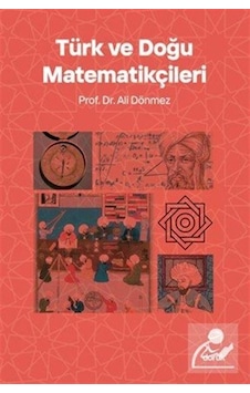Türk Ve Doğu Matematikçileri / Prof. Dr. Ali Dönmez Türk Ve Doğu Matematikçileri / Prof. Dr. Ali Dönmez