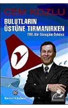 Bulutların Üstüne Tırmanırken / Thy, Bir Dönüşüm Öyküsü / Dr. ... 9789751411983 Bulutların Üstüne Tırmanırken / Thy, Bir Dönüşüm Öyküsü / Dr. ... 9789751411983