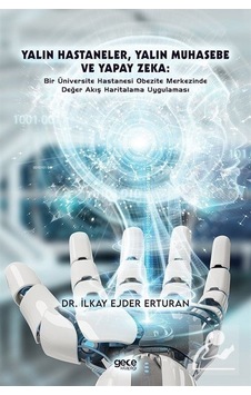 Yalın Hastaneler Yalın Muhasebe ve Yapay Zeka - Bir Üniversite Hastanesi Obezite Merkez Değer Akış Haritalama İş Yönetimi 10234787 Yalın Hastaneler Yalın Muhasebe ve Yapay Zeka - Bir Üniversite Hastanesi Obezite Merkez Değer Akış Haritalama İş Yönetimi 10234787