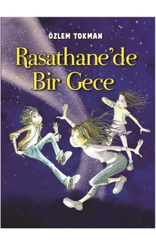 Rasathane'de Bir Gece Kitabın Gizemi 1 -özlem Tokman Rasathane'de Bir Gece Kitabın Gizemi 1 -özlem Tokman