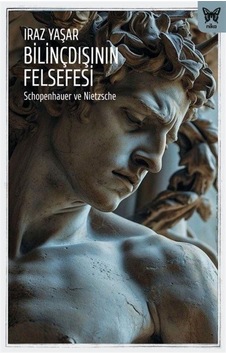 Bilinçdışının Felsefesi - Iraz Yaşar - Nika Yayınevi Bilinçdışının Felsefesi - Iraz Yaşar - Nika Yayınevi