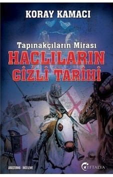 Tapınakçıların Mirası Haçlıların Gizli Tarihi - Koray Kamacı Tapınakçıların Mirası Haçlıların Gizli Tarihi - Koray Kamacı