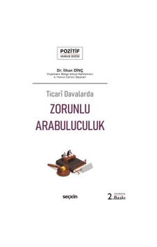 Seçkin Yayıncılık - Ticarî Davalarda Zorunlu Arabuluculuk – Pozitif Hukuk Dizisi –