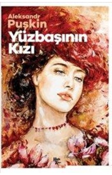 Yüzbaşının Kızı - Aleksandr Sergeyeviç Puşkin - Halk Kitabevi Yüzbaşının Kızı - Aleksandr Sergeyeviç Puşkin - Halk Kitabevi