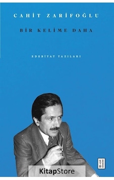 Bir Kelime Daha - Edebiyat Yazıları - Cahit Zarifoğlu - Ketebe Bir Kelime Daha - Edebiyat Yazıları - Cahit Zarifoğlu - Ketebe