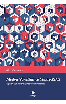 Medya Yönetimi Ve Yapay Zeka / Alex Connock Medya Yönetimi Ve Yapay Zeka / Alex Connock