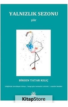 Yalnızlık Sezonu - Birsen Tatar Kılıç - Artshop Yayıncılık Yalnızlık Sezonu - Birsen Tatar Kılıç - Artshop Yayıncılık