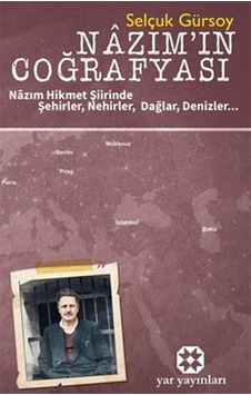 Nazım'ın Coğrafyası / Nazım Hikmet Şiirinde Şehirler, Nehirler... Nazım'ın Coğrafyası / Nazım Hikmet Şiirinde Şehirler, Nehirler...