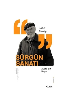 Sürgün Sanatı -  Avare Bir Hayat - John Freely - Alfa Yayıncılık
