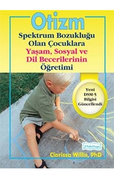 Otizm: Spektrum Bozukluğu Olan Çocuklara Yaşam-Sosyal ve Dil Becerilerinin Öğretimi - Clarissa Willis - Platform Yayınları Otizm: Spektrum Bozukluğu Olan Çocuklara Yaşam-Sosyal ve Dil Becerilerinin Öğretimi - Clarissa Willis - Platform Yayınları
