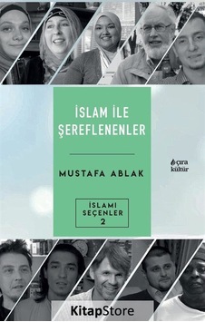 İslam İle Şerefleneneler - İslami Seçenler 2 - Mustafa Ablak - Çıra Yayınları İslam İle Şerefleneneler - İslami Seçenler 2 - Mustafa Ablak - Çıra Yayınları