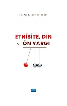Etnisite Din ve Ön Yargı - Ali Zafer Sağıroğlu - Nobel Akademik Yayıncılık Etnisite Din ve Ön Yargı - Ali Zafer Sağıroğlu - Nobel Akademik Yayıncılık