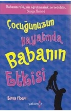 Çocuğunuzun Hayatında Babanın Etkisi - Eirini Flouri - Yakamoz Yayınları