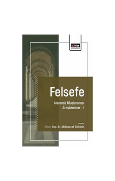 Felsefe Alanında Uluslararası Araştırmalar I / Kolektif Felsefe Alanında Uluslararası Araştırmalar I / Kolektif