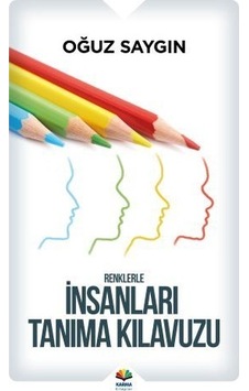 Renklerle Insanları Tanıma Kılavuzu Oğuz Saygın Renklerle Insanları Tanıma Kılavuzu Oğuz Saygın