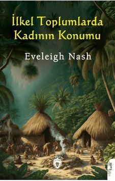 İlkel Toplumlarda Kadının Konumu İlkel Toplumlarda Kadının Konumu